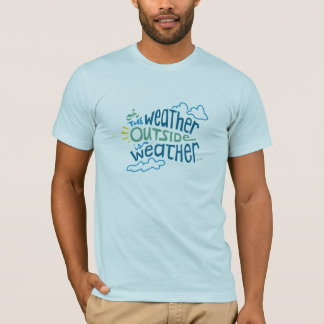 Die Wetter-Außenseite ist Wetter… T-Shirt