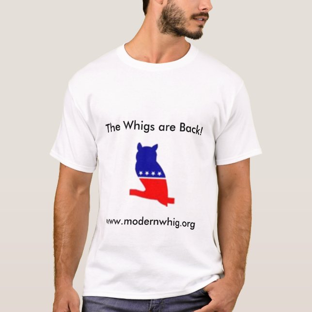 Die Whigs sind zurück! T-Shirt (Vorderseite)