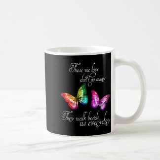 Die wir lieben gehen nicht weg Sie gehen neben uns Kaffeetasse