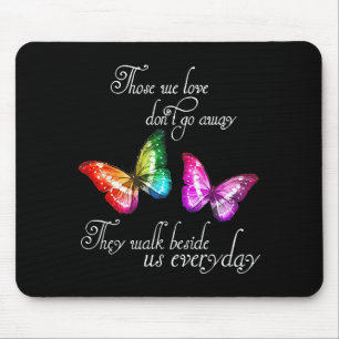 Die wir lieben gehen nicht weg Sie gehen neben uns Mousepad