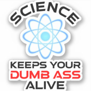 Die Wissenschaft Behalte Ihr Dumb-Ass-Leben Aufkleber