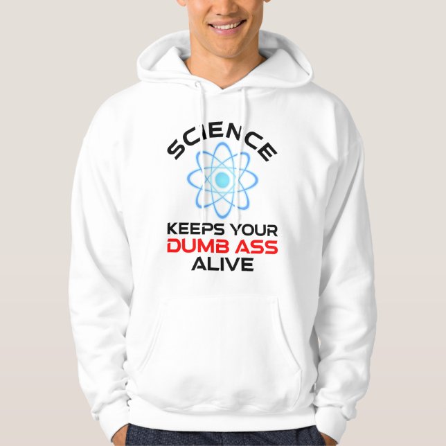 Die Wissenschaft Behalte Ihr Dumb-Ass-Leben Hoodie (Vorderseite)