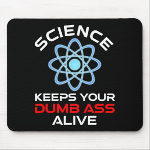 Die Wissenschaft Behalte Ihr Dumb-Ass-Leben Mousepad