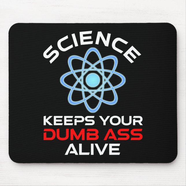 Die Wissenschaft Behalte Ihr Dumb-Ass-Leben Mousepad (Vorne)