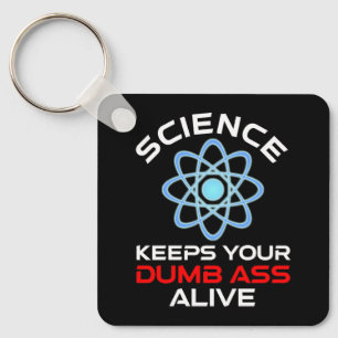 Die Wissenschaft Behalte Ihr Dumb-Ass-Leben Schlüsselanhänger