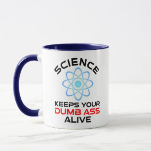 Die Wissenschaft Behalte Ihr Dumb-Ass-Leben Tasse