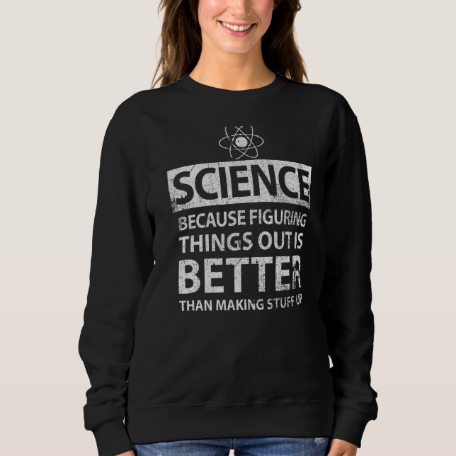 Die Wissenschaft finden Sweatshirt (Vorderseite)