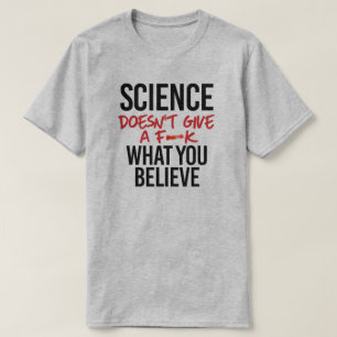 Die Wissenschaft gibt kein f - k T-Shirt