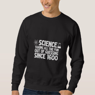 Die Wissenschaft hat seitdem den ganzen Spaß aus d Sweatshirt