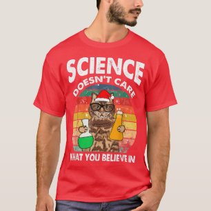 Die Wissenschaft interessiert nicht, was Sie an Ne T-Shirt