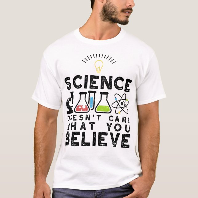 Die Wissenschaft interessiert nicht, was Sie glaub T-Shirt (Vorderseite)