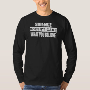 Die Wissenschaft interessiert sich nicht dafür, wa T-Shirt