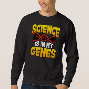 Die Wissenschaft ist in meinen Genen Chemie Physik Sweatshirt