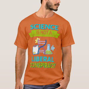Die Wissenschaft ist keine liberale Verschwörung, T-Shirt