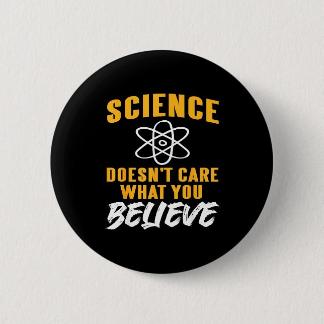 Die Wissenschaft kümmert sich nicht darum, was du  Button (Vorderseite)