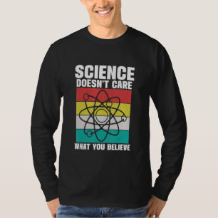 Die Wissenschaft kümmert sich nicht darum, was du T-Shirt