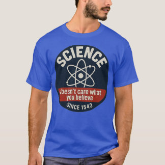 Die Wissenschaft kümmert sich nicht darum, was du T-Shirt