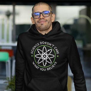 Die Wissenschaft kümmert sich nicht darum, was Sie Hoodie
