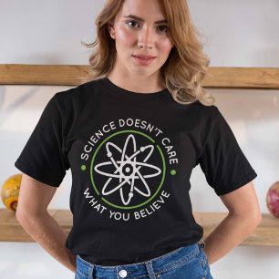 Die Wissenschaft kümmert sich nicht darum, was Sie T-Shirt