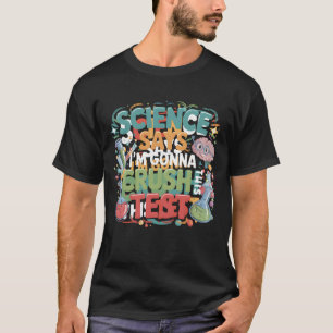 Die Wissenschaft sagt, ich_m gonna würde diese Tes T-Shirt