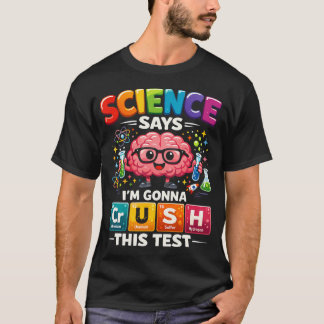 Die Wissenschaft sagt, ICH WERDE DEN TEST KNACKEN  T-Shirt