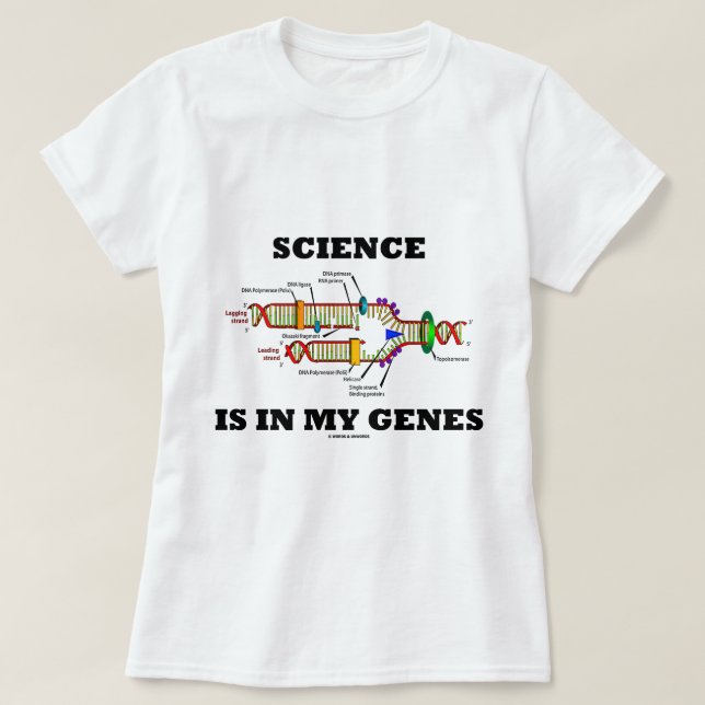 Die Wissenschaft steckt in meinen Genen (DNA-Repli T-Shirt (Design vorne)
