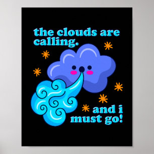 Die Wolken rufen an und ich muss Wetter-Meteo Poster