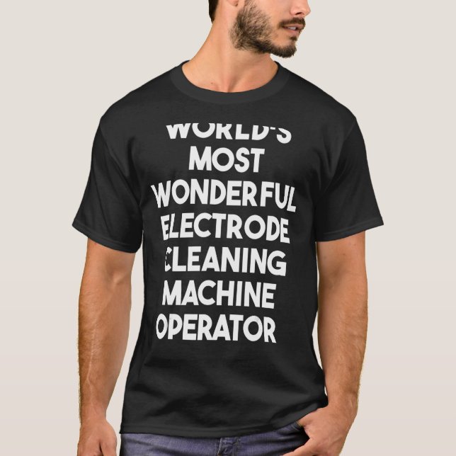 Die wunderbarste Elektronenreinigungsmaschine der  T-Shirt (Vorderseite)