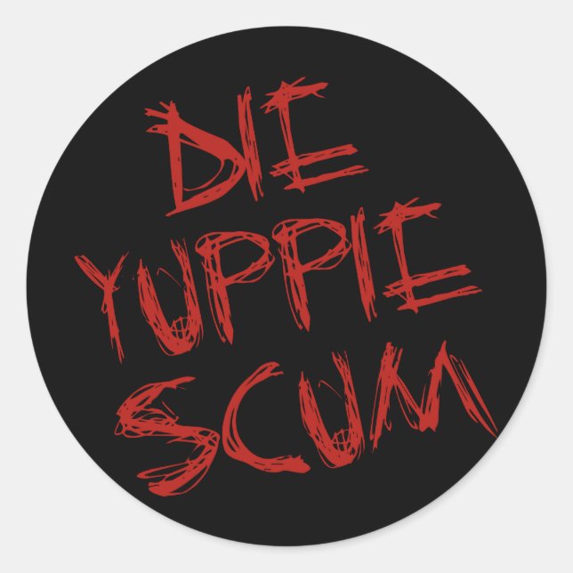 DIE YUPPIE SCUM RUNDER AUFKLEBER (Vorderseite)