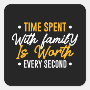 Die Zeit, die mit der Familie verbracht wird, ist  Quadratischer Aufkleber