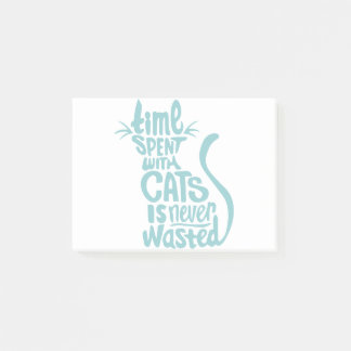 Die Zeit, die mit Katzen verbracht wird, wird nie Post-it Klebezettel