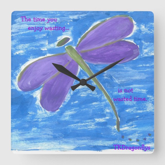 Die Zeit, die Sie gerne verlieren..ist keine Zeitv Quadratische Wanduhr (Vorderseite)