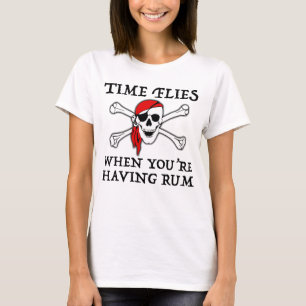 Die Zeit fliegt, wenn man Rum hat T-Shirt