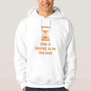 die Zeit ist begrenzt, also sei die beste Hoodie