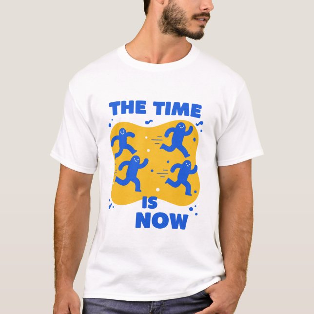 Die Zeit ist jetzt T-Shirt (Vorderseite)