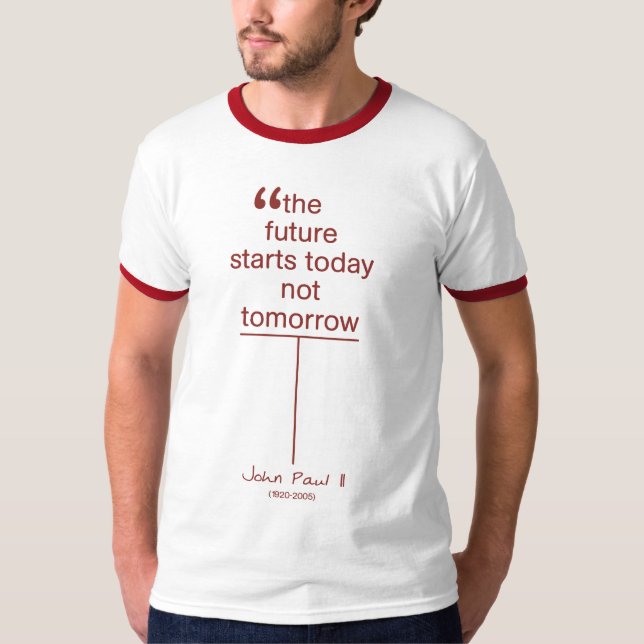 Die Zukunft beginnt heute nicht morgen T-Shirt (Vorderseite)