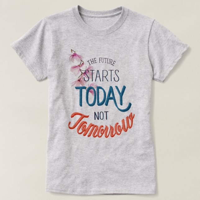 Die Zukunft beginnt heute T-Shirt (Design vorne)