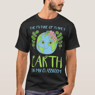 Die Zukunft des Planeten Erde ist in meinem Klasse T-Shirt