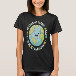 Die Zukunft des Planeten Erde ist in meinem Klasse T-Shirt