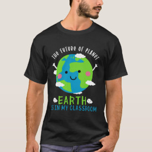 Die Zukunft des Planeten Erde ist in meinem Klasse T-Shirt