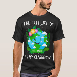 Die Zukunft des Planeten Erde ist in meinem Klasse T-Shirt