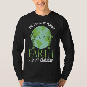 Die Zukunft des Planeten Erde ist in meinem Klasse T-Shirt