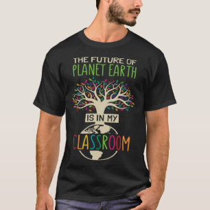Die Zukunft des Planeten Erde liegt in meinem Klas T-Shirt