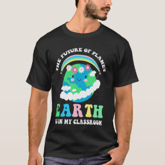 Die Zukunft des Planeten Erde liegt in meinem Klas T-Shirt