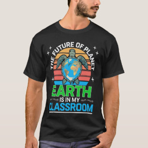 Die Zukunft des Planeten Erde liegt in meinem Klas T-Shirt