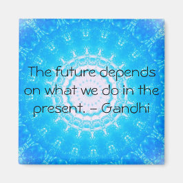 Die Zukunft hängt davon ab, was wir in der Gegenwa Magnet