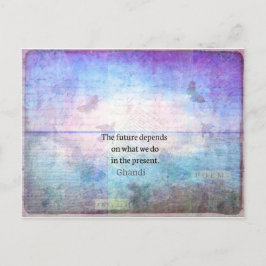 Die Zukunft hängt davon ab, was wir in der Gegenwa Postkarte