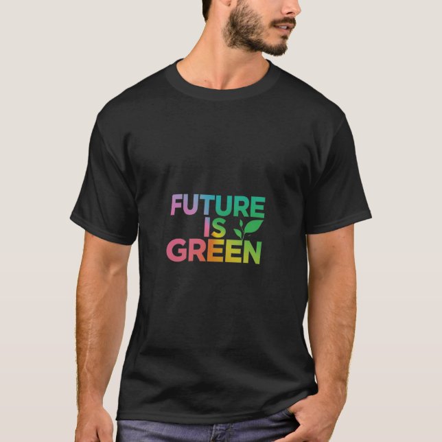 Die Zukunft ist grün T-Shirt (Vorderseite)