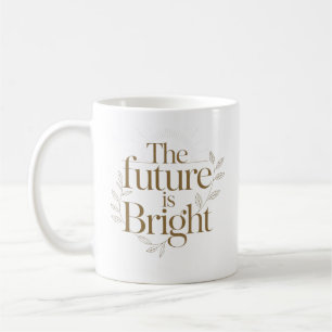 Die Zukunft ist hell Inspirierendes Lehrerzitat Kaffeetasse