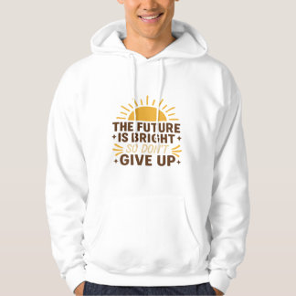 Die Zukunft ist hell – Motivations-Shirt mit Zitat Hoodie